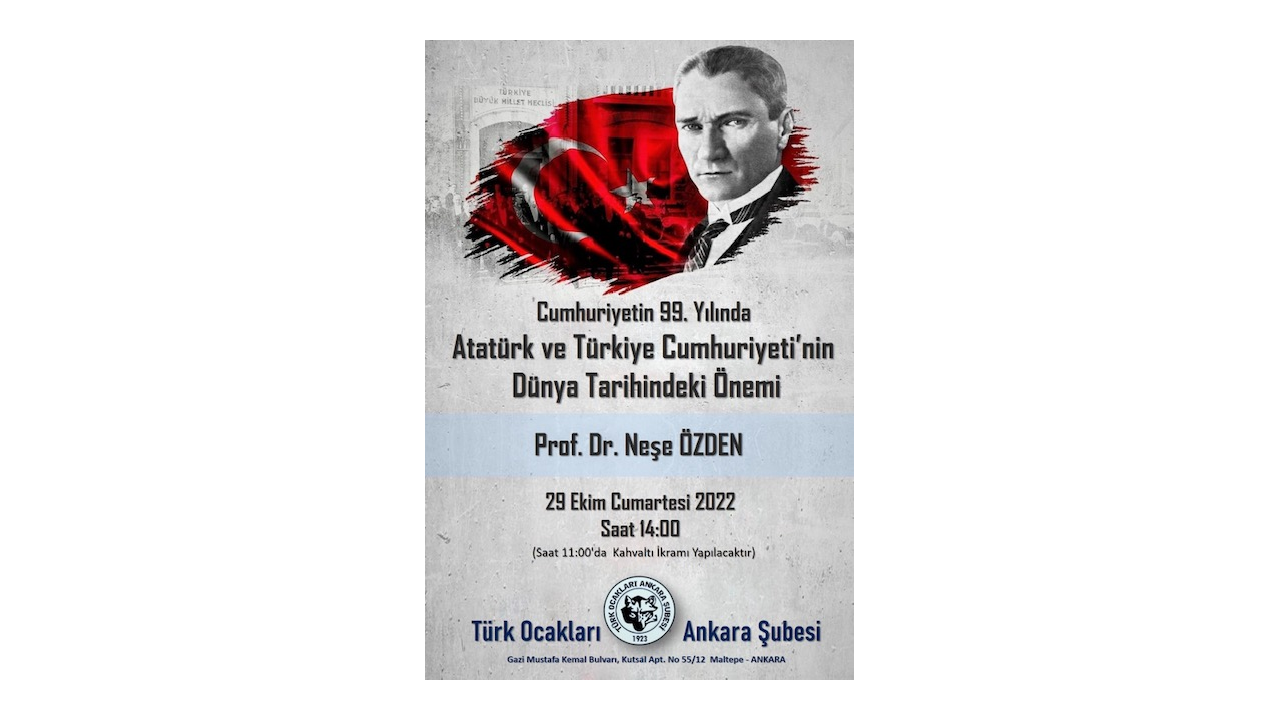 Cumhuriyetimizin 99.Yılında Atatürk ve Türkiye Cumhuriyeti’nin Dünya Tarihindeki Önemi