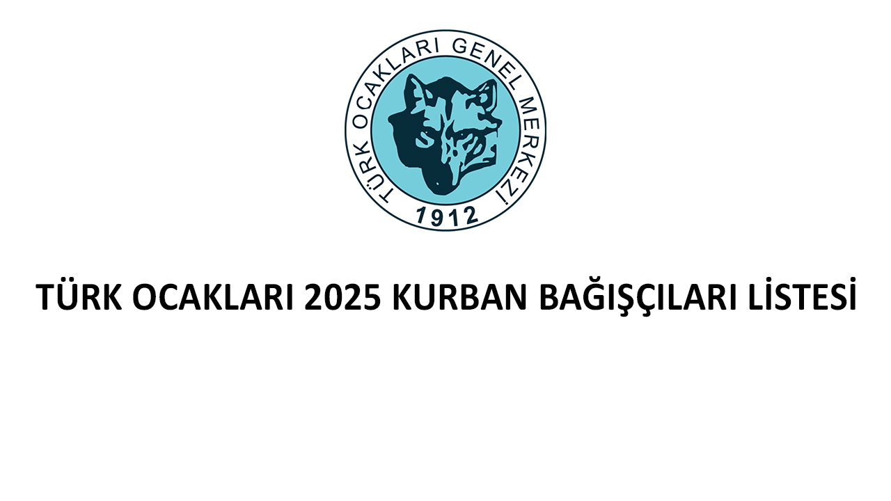 TÜRK OCAKLARI 2025 KURBAN BAĞIŞÇILARI LİSTESİDİR
