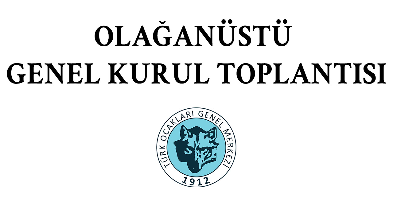 Türk Ocakları Olağanüstü Genel Kurul Toplantısı